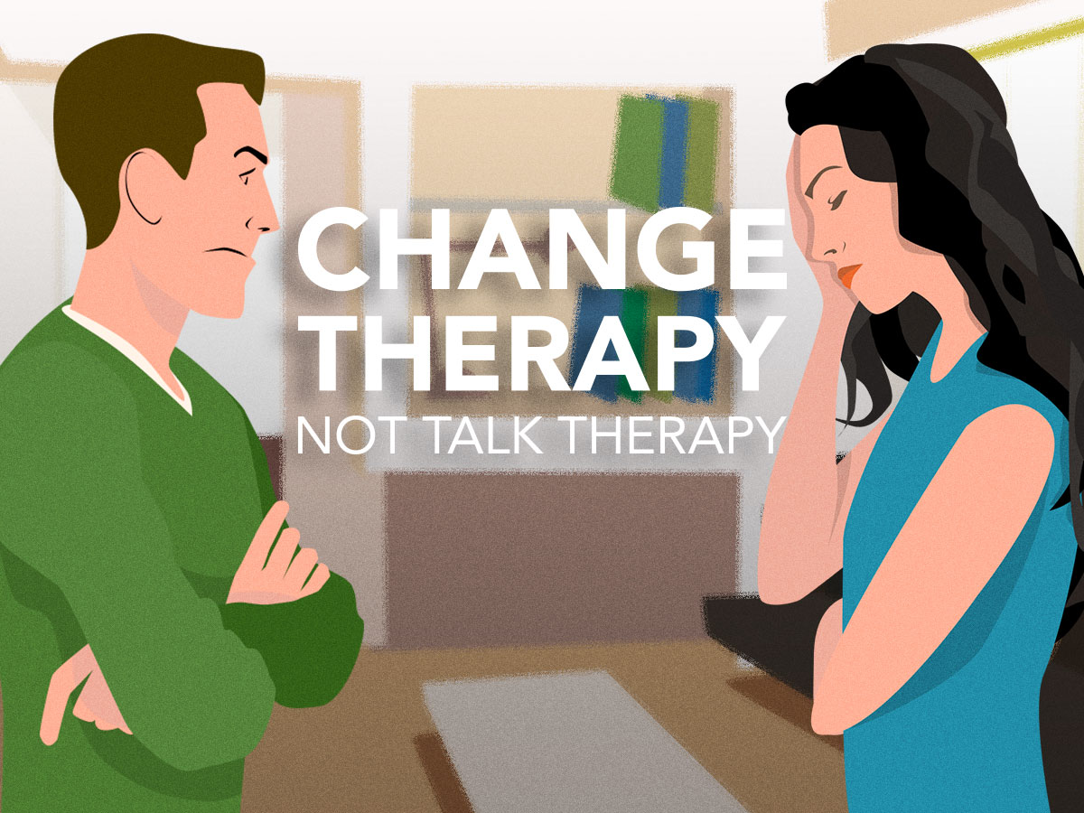 Change Therapy, Not Talk Therapy